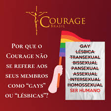 Courage  trabalha a partir da orientação da Igreja para pessoas que tem atração pelo mesmo sexo. 