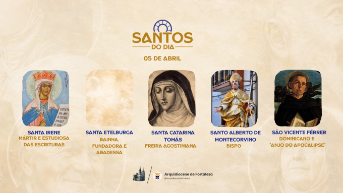 santos 05 em Santos do Dia (05/04): Santa Irene, Santa Catarina Tomás, Santa Etelburga e outros