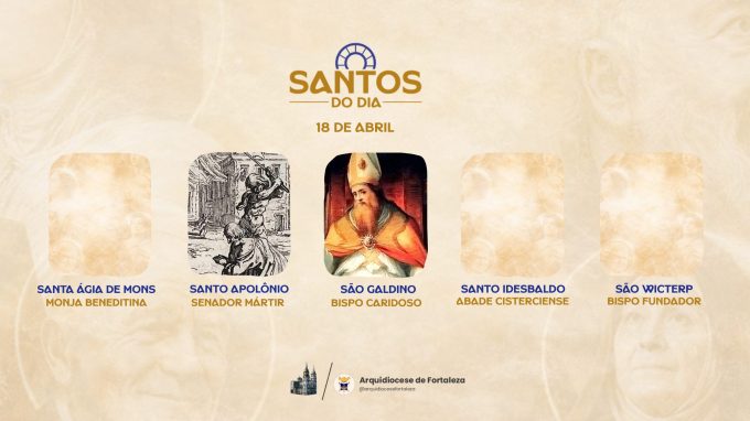santos 18 04 em Santos do Dia (18/04): Santa Ágia de Mons, Santa Ágia de Mons, São Galdino, Santo Idesbaldo e São Wicterp
