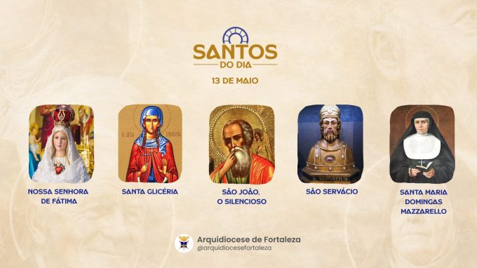 santos 13 05 em Santos do Dia (13/05): Nossa Senhora de Fátima, Santa Glicéria, São João, o Silencioso e outros