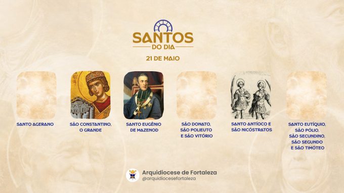 santos 21 05 2 em Santos do Dia (21/05): Santo Agerano, São Constantino, o Grande, Santo Eugênio de Mazenod e Santos mártires