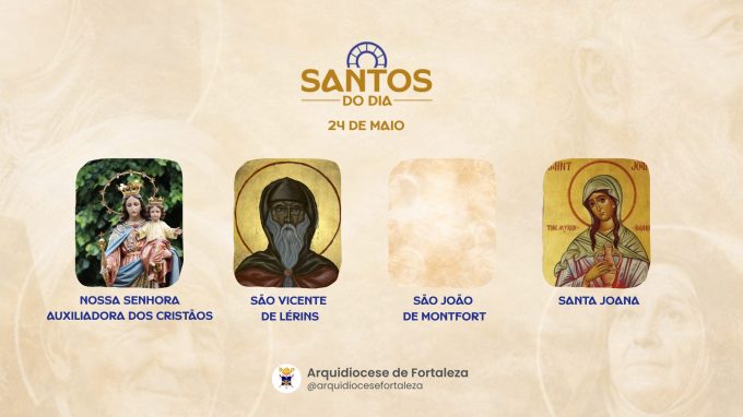 santos 24 05 em Santos do Dia (24/05): Nossa Senhora Auxiliadora, São Vicente de Lérins, São João de Montfort e Santa Joana
