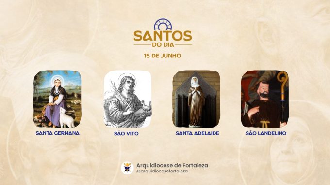 santos 15 06 em Santos do Dia (15/06): Santa Germana, São Vito, Santa Adelaide e São Landelino