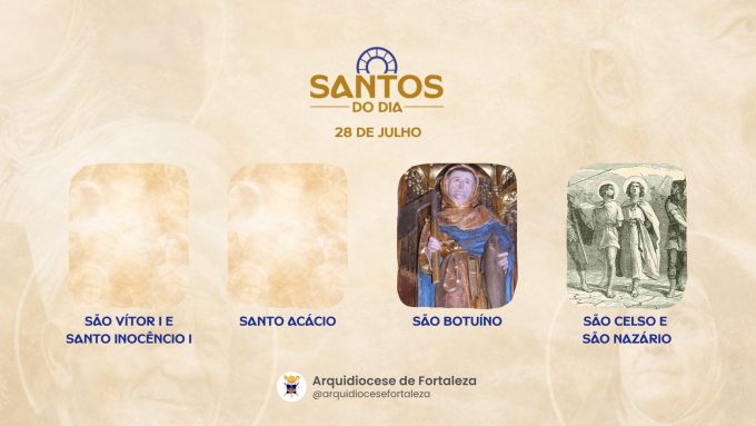 santos 28 07 em Santos do Dia (28/07): São Vítor I, Santo Inocêncio I, Santo Acácio, São Botuíno e São Celso e São Nazário
